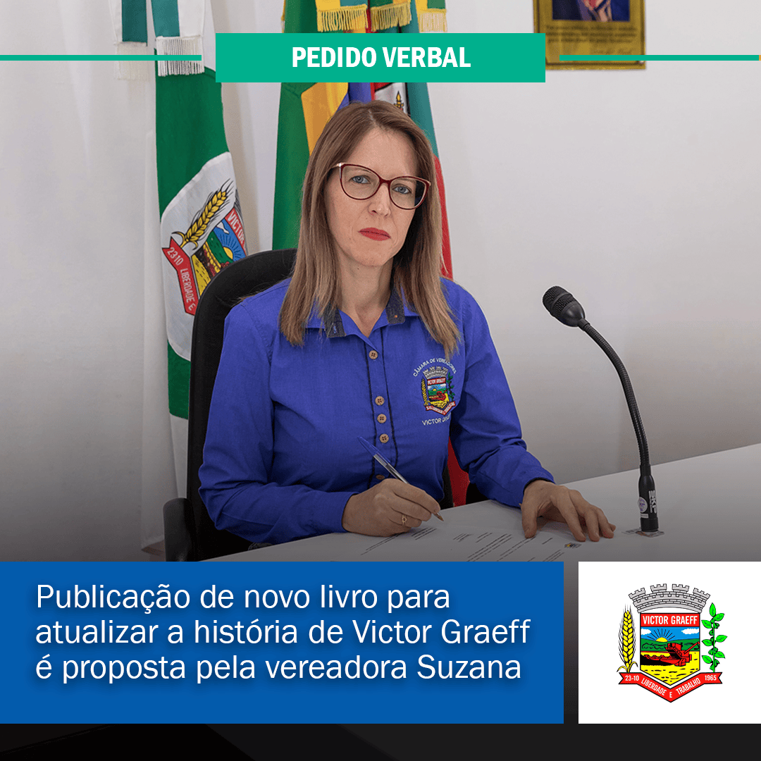 Publicação de novo livro para atualizar a história de Victor Graeff é proposta pela vereadora Suzana