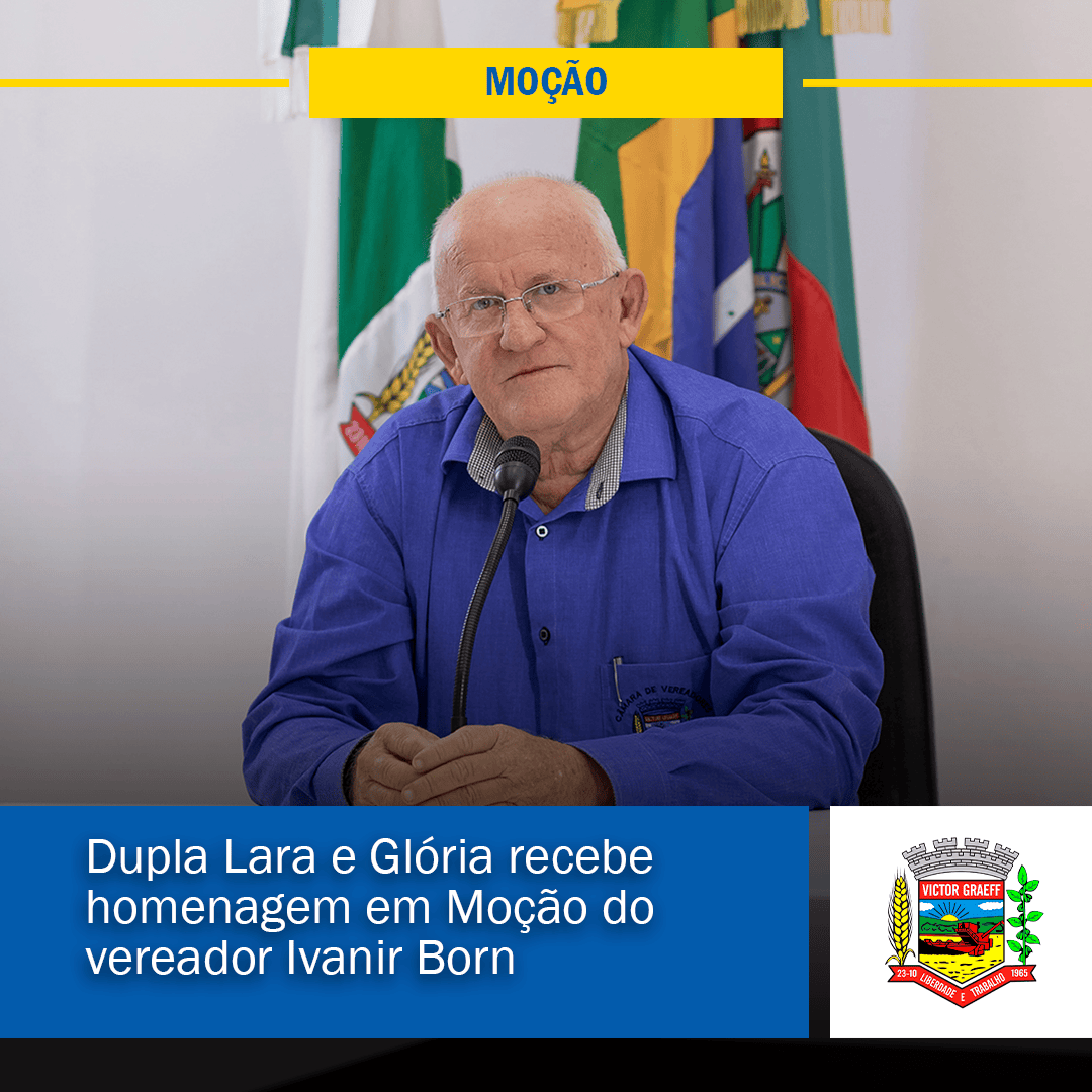 Dupla Lara e Glória recebe homenagem em Moção do vereador Ivanir Born