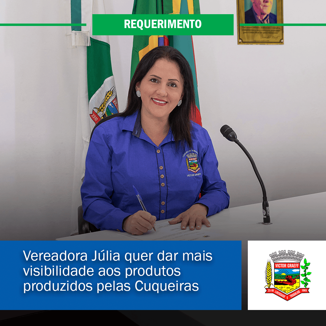 Vereadora Júlia quer dar mais visibilidade aos produtos produzidos pelas Cuqueiras