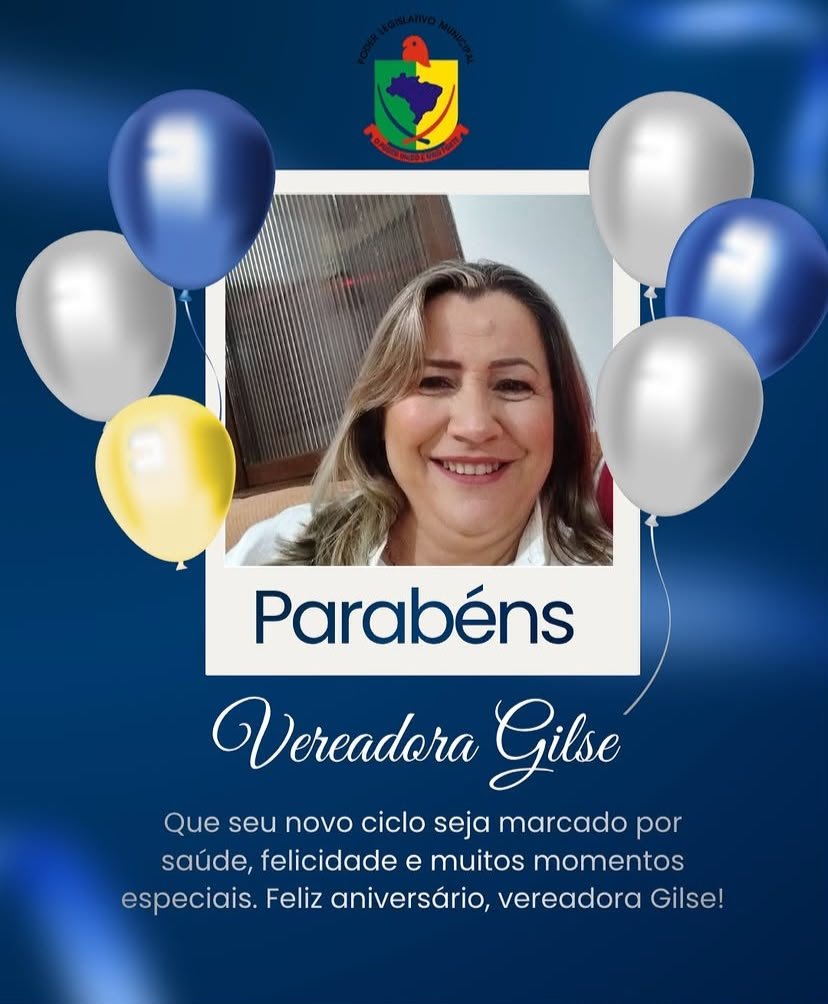 FELIZ ANIVERSÁRIO, VEREADORA GILSE!
